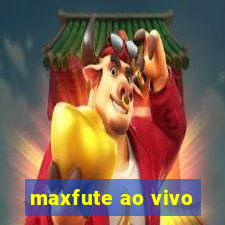 maxfute ao vivo